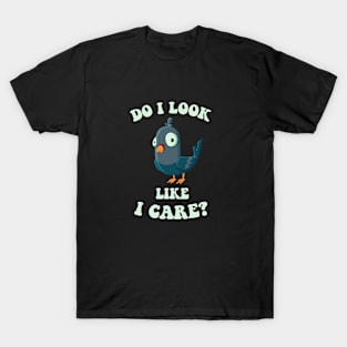 Do I look like i care - funny pigeon art T-Shirt